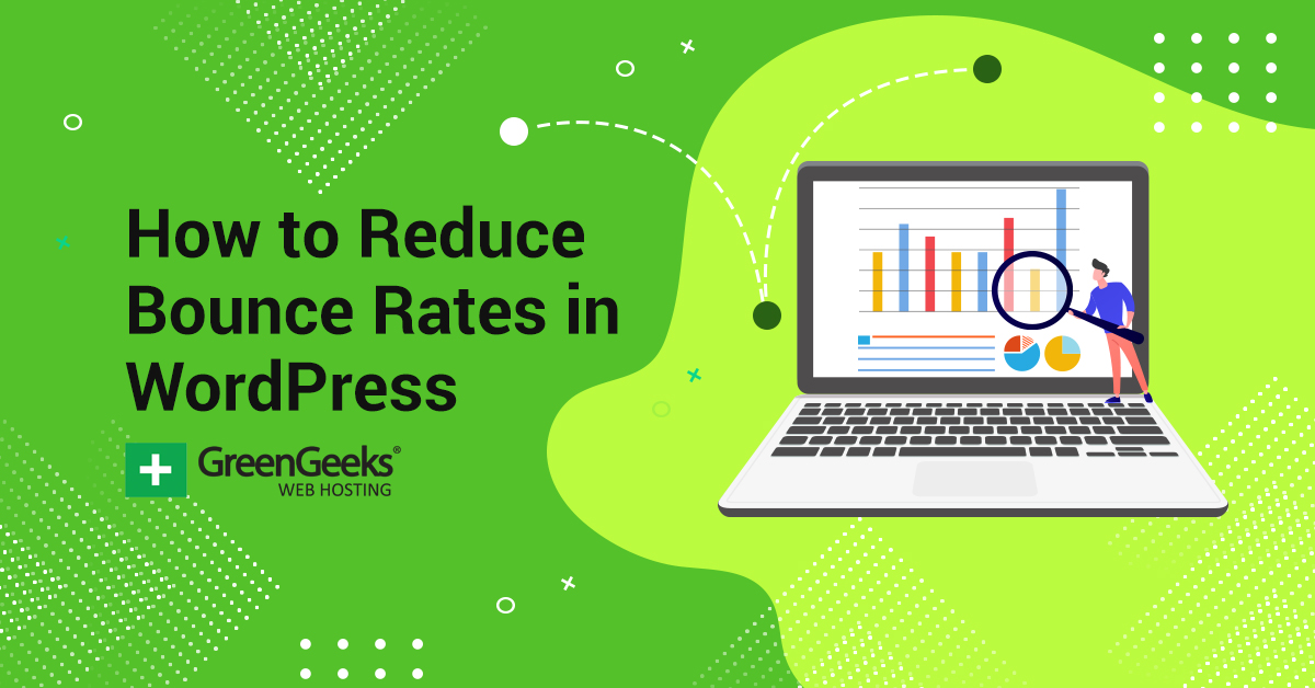 How to Reduce Bounce Rates in WordPress - GreenGeeks