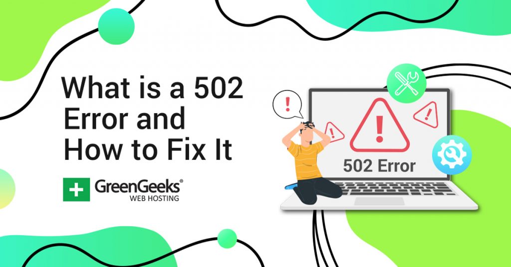 What Is A 502 Bad Gateway Error And How To Fix It GreenGeeks